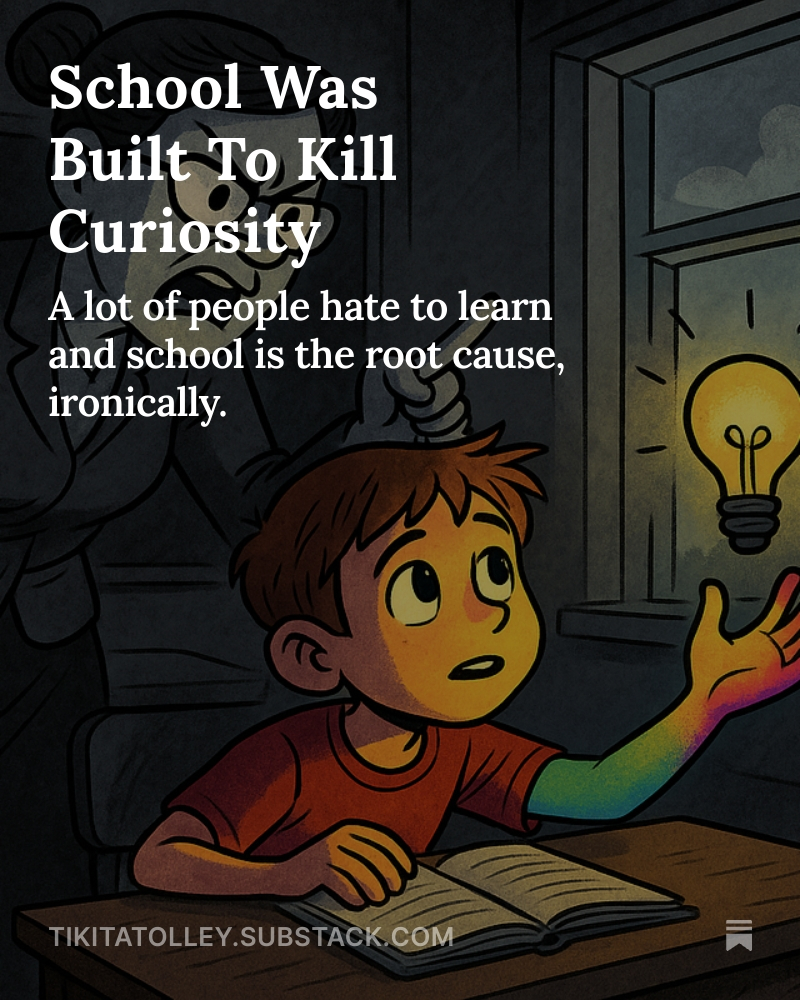 School Was Built To Kill Curiosity